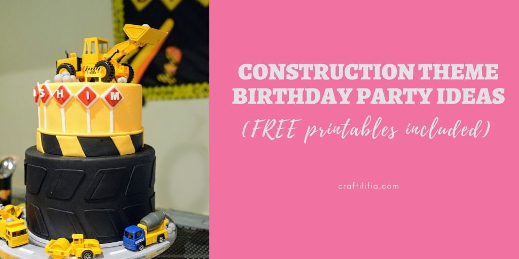 Construction theme birthday party idea
