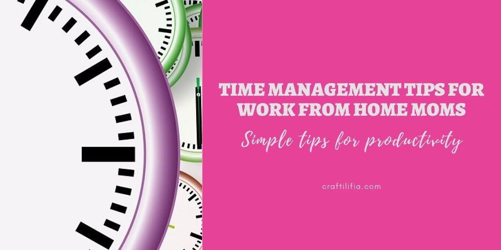Time management tips for work from home moms