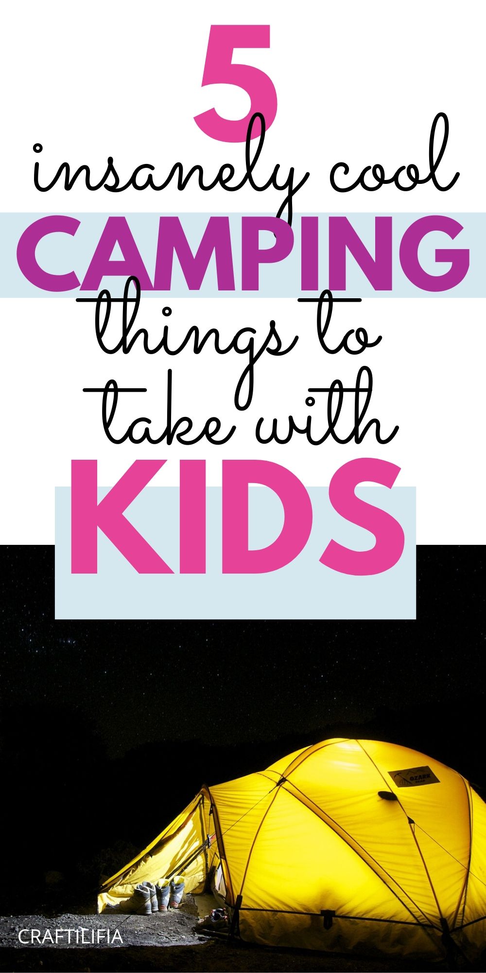 5 insanely cool things that you need to take on your dream adventure camping with kids. Highly useful and extremely fun.