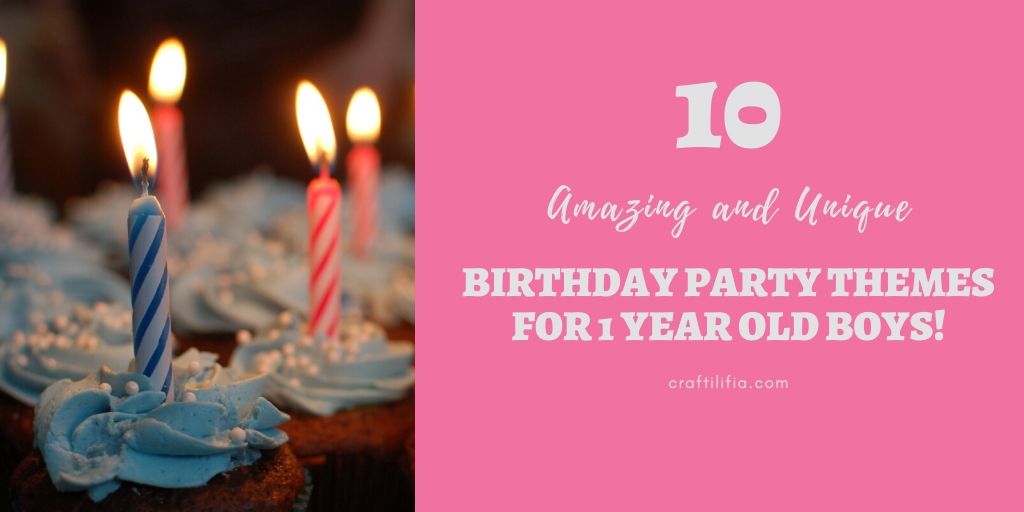 Birthday party themes for 1 year old boys